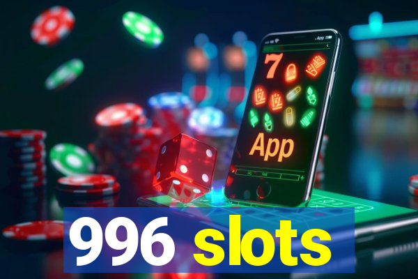 996 slots